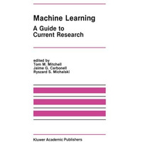 Machine Learning: A Guide to Current Research [Paperback]