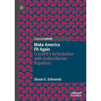 Make America Fit Again: CrossFits Articulation with Authoritarian Populism [Hardcover]