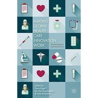 Making Global Health Care Innovation Work: Standardization and Localization [Hardcover]