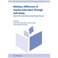 Making a Difference in Teacher Education Through Self-Study: Studies of Personal [Hardcover]