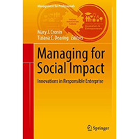 Managing for Social Impact: Innovations in Responsible Enterprise [Hardcover]