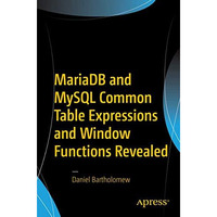 MariaDB and MySQL Common Table Expressions and Window Functions Revealed [Paperback]