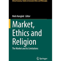 Market, Ethics and Religion: The Market and its Limitations [Paperback]