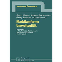 Marktkonforme Umweltpolitik: Wirkungen auf Luftschadstoffemissionen, Wachstum un [Paperback]