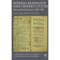 Material Readings of Early Modern Culture: Texts and Social Practices, 1580-1730 [Hardcover]