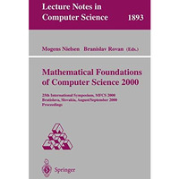 Mathematical Foundations of Computer Science 2000: 25th International Symposium, [Paperback]