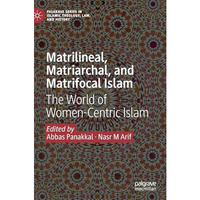 Matrilineal, Matriarchal, and Matrifocal Islam: The World of Women-Centric Islam [Hardcover]