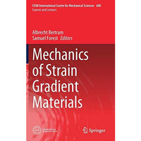 Mechanics of Strain Gradient Materials [Hardcover]