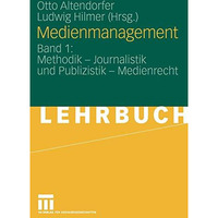 Medienmanagement: Band 1: Methodik - Journalistik und Publizistik - Medienrecht [Paperback]