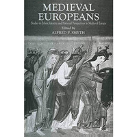 Medieval Europeans: Studies in Ethnic Identity and National Perspectives in Medi [Paperback]