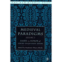 Medieval Paradigms: Volume II: Essays in Honor of Jeremy duQuesnay Adams [Hardcover]