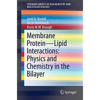 Membrane Protein  Lipid Interactions: Physics and Chemistry in the Bilayer [Paperback]