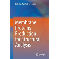 Membrane Proteins Production for Structural Analysis [Hardcover]