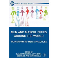 Men and Masculinities Around the World: Transforming Mens Practices [Hardcover]