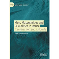 Men, Masculinities and Sexualities in Dance: Transgression and its Limits [Paperback]