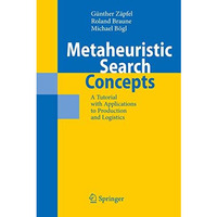 Metaheuristic Search Concepts: A Tutorial with Applications to Production and Lo [Hardcover]