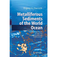 Metalliferous Sediments of the World Ocean: Fundamental Theory of Deep-Sea Hydro [Hardcover]