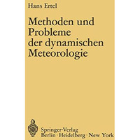 Methoden und Probleme der Dynamischen Meteorologie [Paperback]