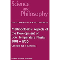 Methodological Aspects of the Development of Low Temperature Physics 18811956:  [Paperback]