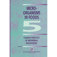 Microorganisms in Foods 5: Characteristics of Microbial Pathogens [Hardcover]