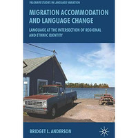 Migration, Accommodation and Language Change: Language at the Intersection of Re [Hardcover]