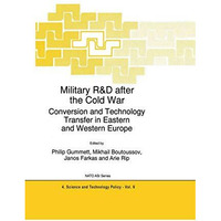 Military R&D after the Cold War: Conversion and Technology Transfer in Easte [Hardcover]