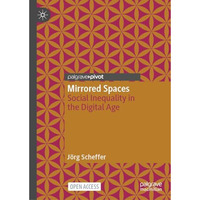 Mirrored Spaces: Social Inequality in the Digital Age [Hardcover]