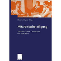 Mitarbeiterbeteiligung: Visionen f?r eine Gesellschaft von Teilhabern [Paperback]