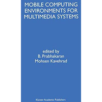 Mobile Computing Environments for Multimedia Systems: A Special Issue of Multime [Hardcover]