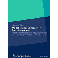 Modelle wissensintensiver Dienstleistungen: Ans?tze einer modernen Produktionsth [Paperback]