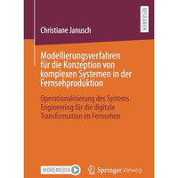 Modellierungsverfahren f?r die Konzeption von komplexen Systemen in der Fernsehp [Paperback]