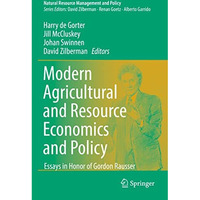 Modern Agricultural and Resource Economics and Policy: Essays in Honor of Gordon [Paperback]