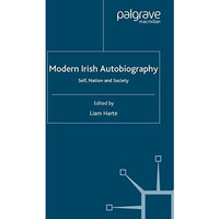 Modern Irish Autobiography: Self, Nation and Society [Paperback]