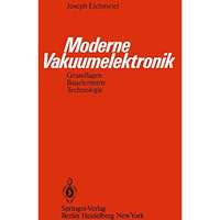 Moderne Vakuumelektronik: Grundlagen, Bauelemente, Technologie [Paperback]