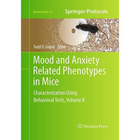 Mood and Anxiety Related Phenotypes in Mice: Characterization Using Behavioral T [Paperback]