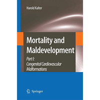 Mortality and Maldevelopment: Part I: congenital cardiovascular malformations [Paperback]