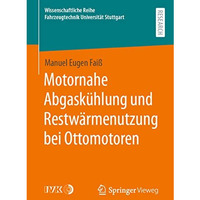 Motornahe Abgask?hlung und Restw?rmenutzung bei Ottomotoren [Paperback]