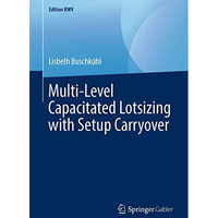 Multi-Level Capacitated Lotsizing with Setup Carryover [Paperback]