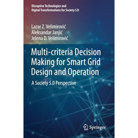 Multi-criteria Decision Making for Smart Grid Design and Operation: A Society 5. [Paperback]