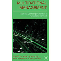 Multi-rational Management: Mastering Conflicting Demands in a Pluralistic Enviro [Hardcover]