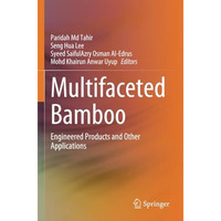 Multifaceted Bamboo: Engineered Products and Other Applications [Paperback]