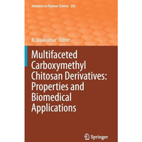 Multifaceted Carboxymethyl Chitosan Derivatives: Properties and Biomedical Appli [Hardcover]