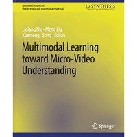 Multimodal Learning toward Micro-Video Understanding [Paperback]