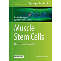 Muscle Stem Cells: Methods and Protocols [Hardcover]