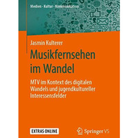 Musikfernsehen im Wandel: MTV im Kontext des digitalen Wandels und jugendkulture [Paperback]