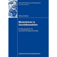 Musterbr?che in Gesch?ftsmodellen: Ein Bezugsrahmen f?r innovative Strategie-Kon [Paperback]