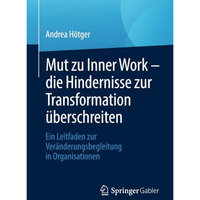 Mut zu Inner Work  die Hindernisse zur Transformation ?berschreiten: Ein Leitfa [Paperback]