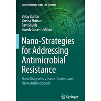 Nano-Strategies for Addressing Antimicrobial Resistance: Nano-Diagnostics, Nano- [Paperback]