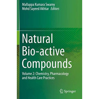 Natural Bio-active Compounds: Volume 2: Chemistry, Pharmacology and Health Care  [Paperback]