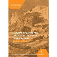 Natural Hazards and Peoples in the Indian Ocean World: Bordering on Danger [Paperback]